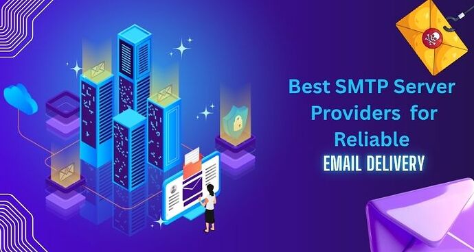 Best SMTP Server Providers for Reliable Email Delivery